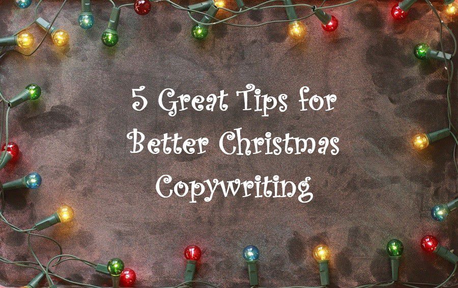 5 Great Tips for Better Christmas Copywriting