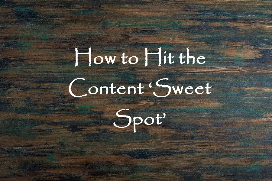 How to Hit the Content ‘Sweet Spot’