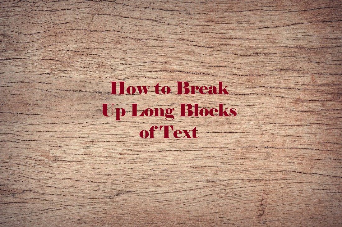 How to Break Up Long Blocks of Text